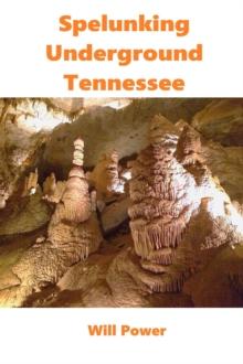 Spelunking: Underground Tennessee : Caves in The U.S.