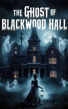 Ghost of Blackwood Hall : Ghost, #5