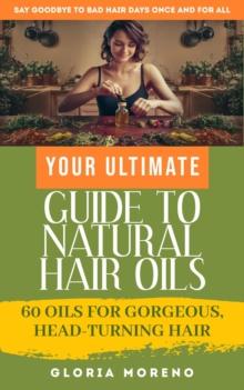 Your Ultimate Guide to Natural Hair Oils