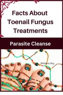 Facts About Toenail Fungus Treatments - A Comprehensive Guide