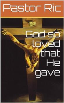 God so loved that He gave