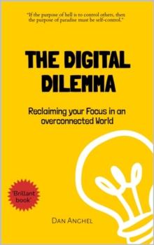 Digital Dilemma: Reclaiming Your Focus in an Overconnected World