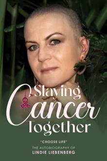 Slaying  Cancer Together - "Choose Life"