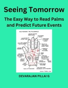 Seeing Tomorrow: The Easy Way to Read Palms and Predict Future Events