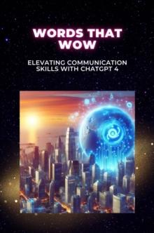 Words That Wow: Elevating Communication Skills with ChatGPT 4