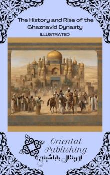 History and Rise of the Ghaznavid Dynasty