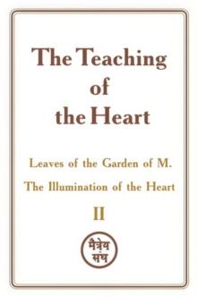 Teaching of the Heart: Volume II - Leaves of the Garden of M. The Illumination of the Heart