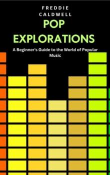 Pop Explorations: A Beginner's Guide to the World of Popular Music