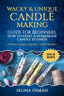 Wacky & Unique Candle-Making Guide for Beginners