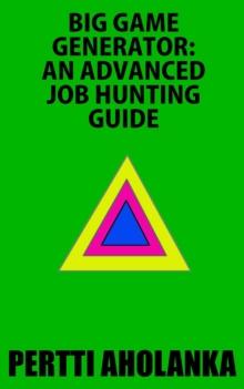 Big Game Generator: An Advanced Job Hunting Guide