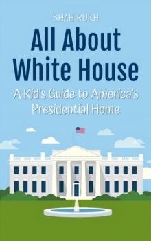 All About White House: A Kid's Guide to America's Presidential Home : Educational Books For Kids, #38