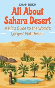 All About Sahara Desert: A Kid's Guide to the World's Largest Hot Desert : Educational Books For Kids, #8