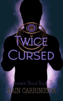 Twice Cursed : Ancient Blood Series, #3