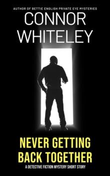 Never Getting Back Together: A Detective Fiction Mystery Short Story