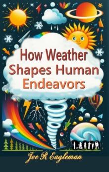 How Weather Shapes Human Endeavors