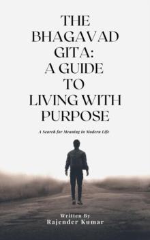 Bhagavad Gita: A Guide to Living with Purpose