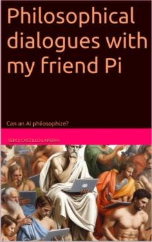 Philosophical dialogues with my friend Pi