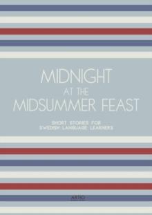 Midnight at the Midsummer Feast: Short Stories for Swedish Language Learners