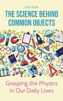 Science Behind Common Objects: Grasping the Physics in Our Daily Lives