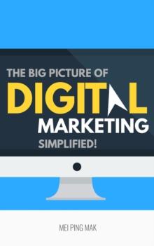 Big Picture of Digital Marketing, Simplified!