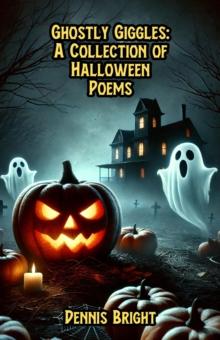 Ghostly Giggles: A Collection of Halloween Poems