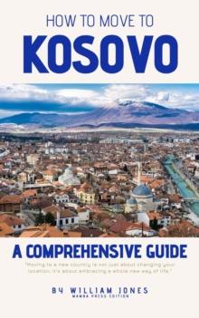 How to Move to Kosovo: A Comprehensive Guide