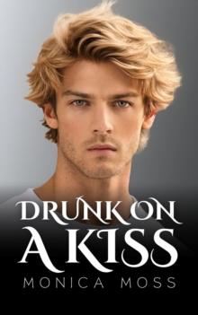 Drunk On a Kiss : The Chance Encounters Series, #48