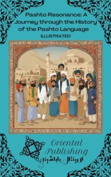 Pashto Resonance: A Journey through the History of the Pashto Language