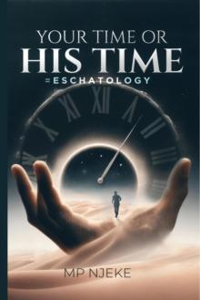 Your Time or His Time = Eschatology