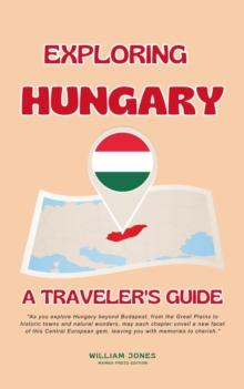 Exploring Hungary: A Traveler's Guide