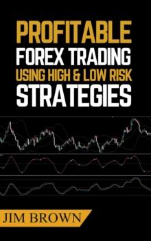 Profitable Forex Trading Using High and Low Risk Strategies