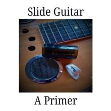 Slide Guitar: A Primer