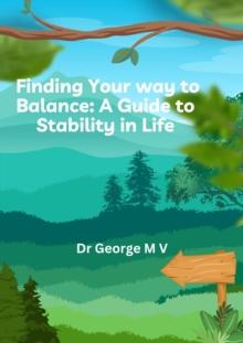 Finding Your Balance  -a Guide  to Stability in Life. : BALANCE ISSUE, #1