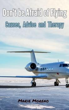 Don't be Afraid of Flying, Causes,  Advice  and  Therapy