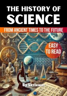 History of Science: From Ancient Times to the Future