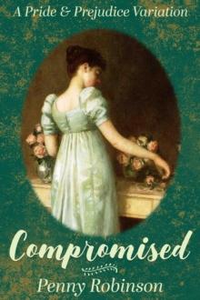 Compromised: A Pride & Prejudice Variation