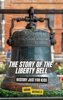 Story of the Liberty Bell: History Just For Kids