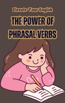 Elevate Your English: The Power of Phrasal Verbs