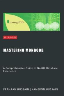 Mastering MongoDB: A Comprehensive Guide to NoSQL Database Excellence