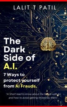 Dark Side of A.I: 7 Ways To Protect Yourself From A.I. Frauds