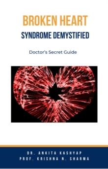 Broken Heart Syndrome Demystified: Doctor's Secret Guide