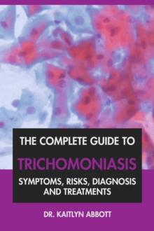 Complete Guide to Trichomoniasis: Symptoms, Risks, Diagnosis & Treatments