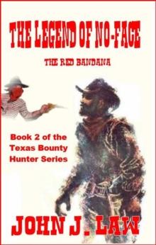 Legend Of No-Face - The Red Bandana Book 2 of the Texas Bounty Hunter Series