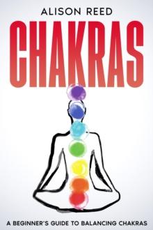 Chakras: A Beginner's Guide to Balancing Chakras