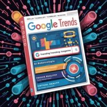 "The Definitive Step-by-Step Guide to Utilizing Google Trends"