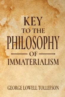 Key  to the  Philosophy of  Immaterialism