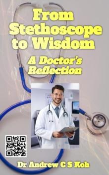 From Stethoscope to Wisdom: Reflection of a Doctor