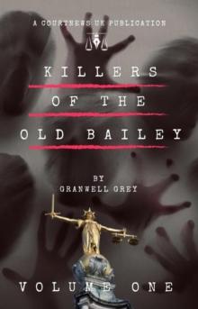 Killers of the Old Bailey, Volume 1