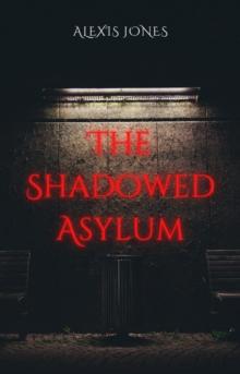 Shadowed Asylum