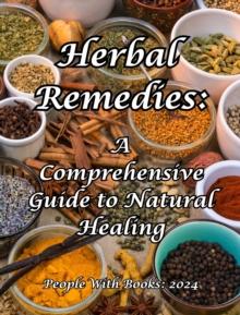 Herbal Remedies: A Comprehensive Guide to Natural Healing